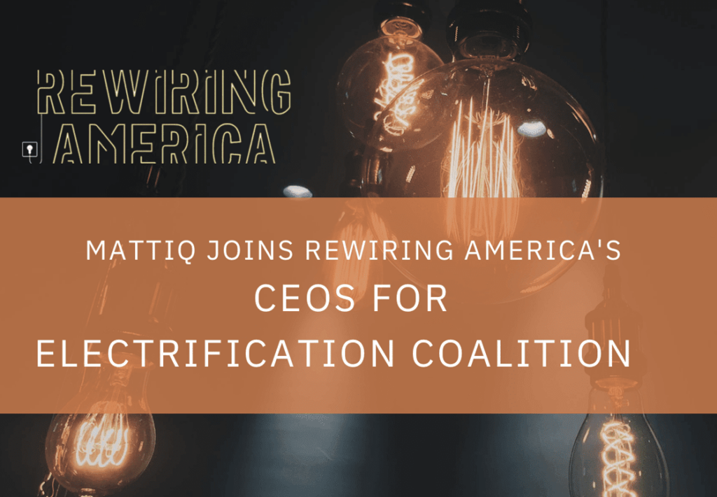 Mattiq CEO Jeff Erhardt Joins Rewiring America’s CEOs for Electrification Coalition